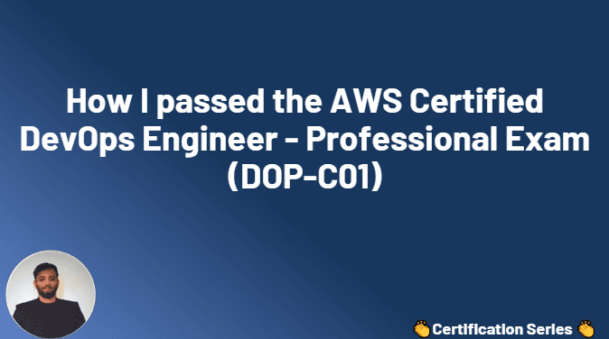 How I passed the AWS Certified DevOps Engineer - Professional Exam (DOP-C01)